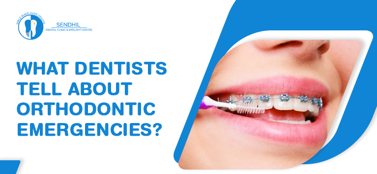 What do dentists tell about Orthodontic emergencies?