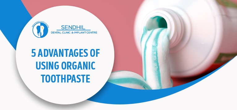 5 advantages of using organic toothpaste